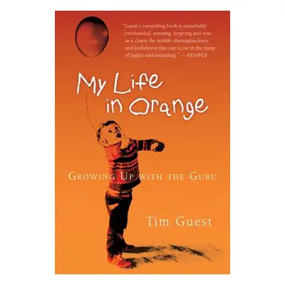 "My Life in Orange: Growing Up with the Guru" - "" ("Guest Tim")(Paperback)