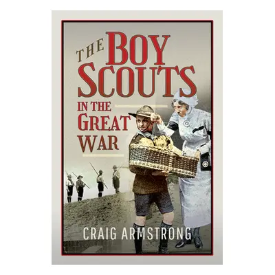 "The Boy Scouts in the Great War" - "" ("Armstrong Craig")(Pevná vazba)