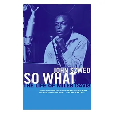 "So What: The Life of Miles Davis" - "" ("Szwed John")(Paperback)