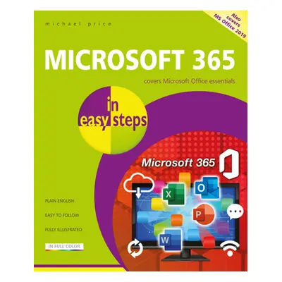 "Microsoft 365 in Easy Steps: Covers Microsoft Office Essentials" - "" ("Price Michael")(Paperba