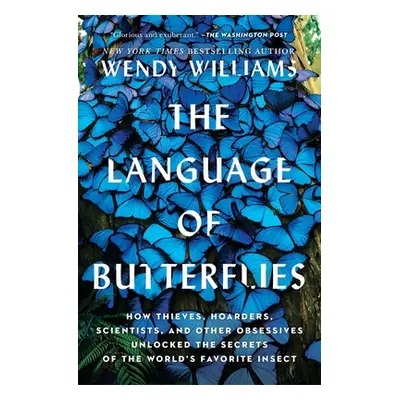 "The Language of Butterflies: How Thieves, Hoarders, Scientists, and Other Obsessives Unlocked t