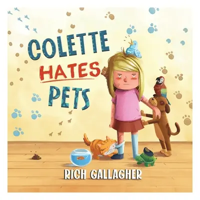 "Colette Hates Pets" - "" ("Gallagher Richard")(Paperback)