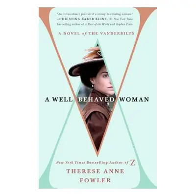 "A Well-Behaved Woman: A Novel of the Vanderbilts" - "" ("Fowler Therese Anne")(Paperback)