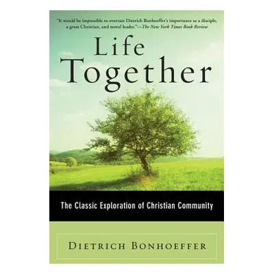 "Life Together: The Classic Exploration of Christian Community" - "" ("Bonhoeffer Dietrich")(Pap