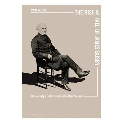 "The Rise and Fall of James Busby: His Majesty's British Resident in New Zealand" - "" ("Moon Pa