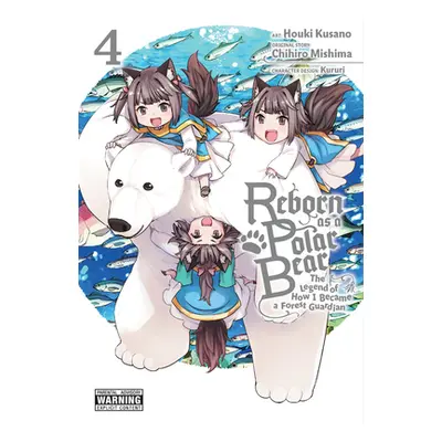 "Reborn as a Polar Bear, Vol. 4: The Legend of How I Became a Forest Guardian" - "" ("Mishima Ch