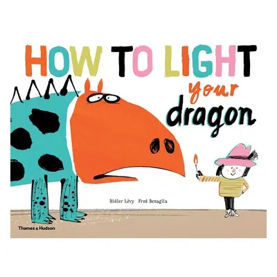 "How to Light Your Dragon" - "" ("Benaglia Fred")(Pevná vazba)