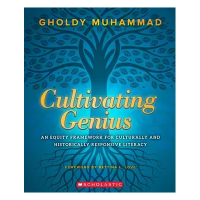 "Cultivating Genius: An Equity Framework for Culturally and Historically Responsive Literacy" - 