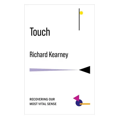 "Touch: Recovering Our Most Vital Sense" - "" ("Kearney Richard")(Paperback)