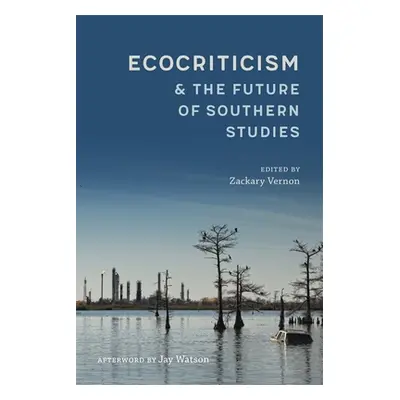 "Ecocriticism and the Future of Southern Studies" - "" ("Vernon Zackary")(Pevná vazba)