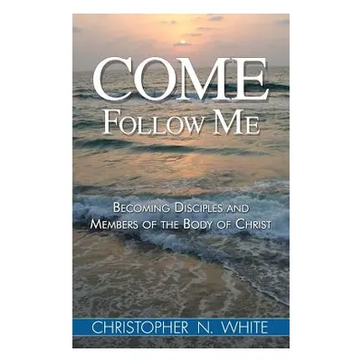 "Discipleship and the Body of Christ" - "" ("White Christopher N.")(Paperback)