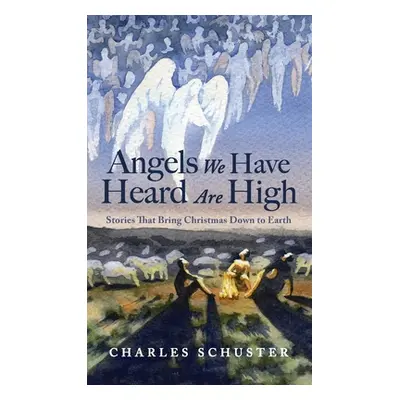 "Angels We Have Heard Are High" - "" ("Schuster Charles")(Pevná vazba)