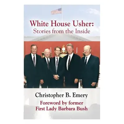 "White House Usher: Stories from the Inside" - "" ("Emery Christopher B.")(Paperback)