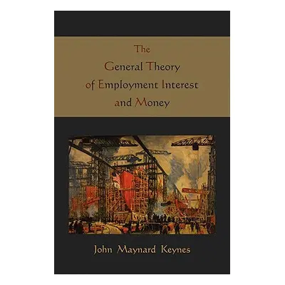 "The General Theory of Employment Interest and Money" - "" ("Keynes Maynard John")(Paperback)