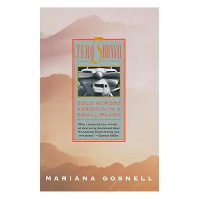 "Zero 3 Bravo: Solo Across America in a Small Plane" - "" ("Gosnell Mariana")(Paperback)