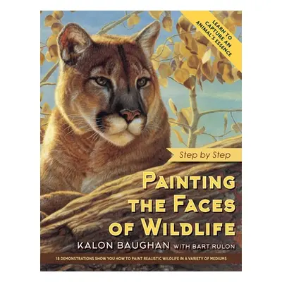 "Painting the Faces of Wildlife: Step by Step" - "" ("Baughan Kalon")(Paperback)