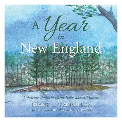 "A Year in New England: A Nature Acrostic Poem Book About Months" - "" ("Treichler Diane L.")(Pa