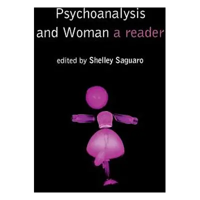 "Psychoanalysis and Woman: A Reader" - "" ("Saguaro Shelley")(Paperback)