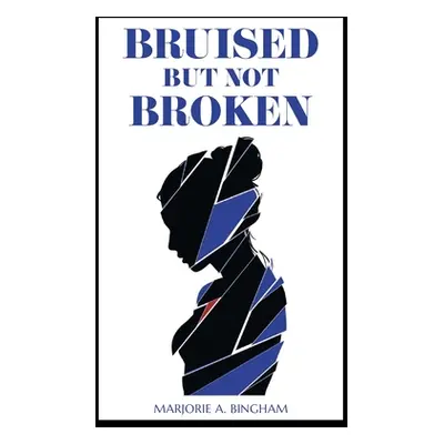 "Bruised but Not Broken" - "" ("Bingham Marjorie A.")(Paperback)