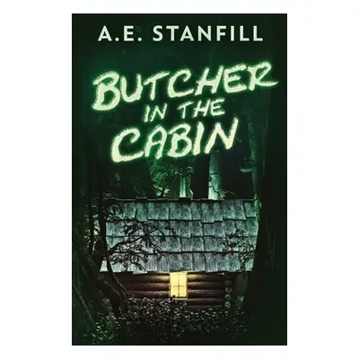 "Butcher In The Cabin" - "" ("Stanfill A. E.")(Paperback)