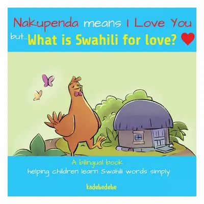 "What Is Swahili for Love?" - "" ("Debe Kadebe")(Paperback)