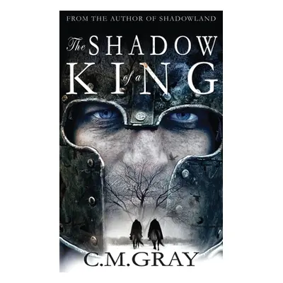 "The Shadow of a King" - "" ("Gray C. M.")(Paperback)