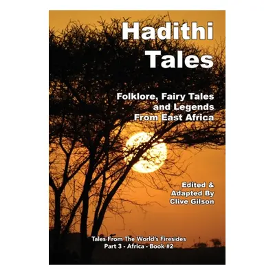 "Hadithi Tales: Folklore, Fairy Tales and Legends from East Africa" - "" ("Gilson Clive")(Pevná 