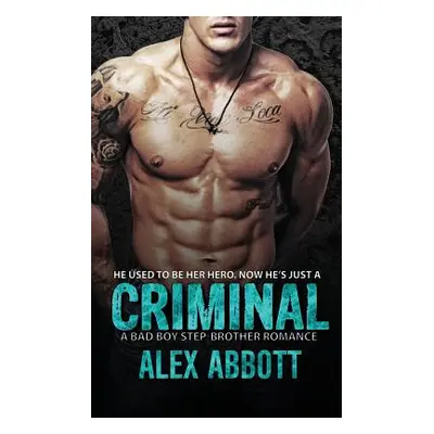 "Criminal: A Bad Boy Romance" - "" ("Abbott Alexis")(Paperback)