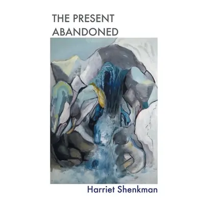 "The Present Abandoned" - "" ("Shenkman Harriet")(Paperback)