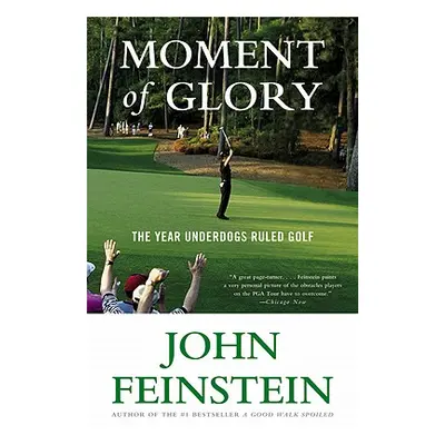 "Moment of Glory: The Year Underdogs Ruled Golf" - "" ("Feinstein John")(Paperback)