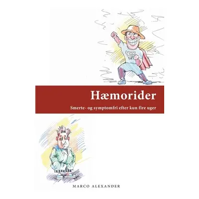 "Hmorider: Smerte- og symptomfri efter kun fire uger" - "" ("Alexander Marco")(Paperback)