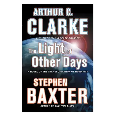 "The Light of Other Days: A Novel of the Transformation of Humanity" - "" ("Clarke Arthur C.")(P