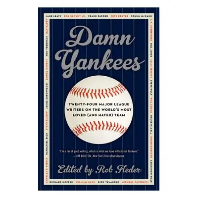 "Damn Yankees: Twenty-Four Major League Writers on the World's Most Loved (and Hated) Team" - ""