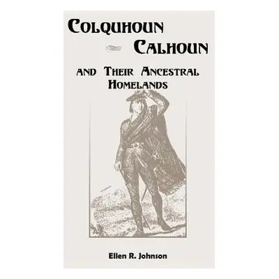 "Colquhoun/Calhoun and Their Ancestral Homelands" - "" ("Johnson Ellen R.")(Paperback)