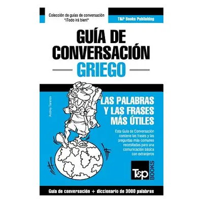 "Gua de Conversacin Espaol-Griego y vocabulario temtico de 3000 palabras" - "" ("Taranov Andrey"