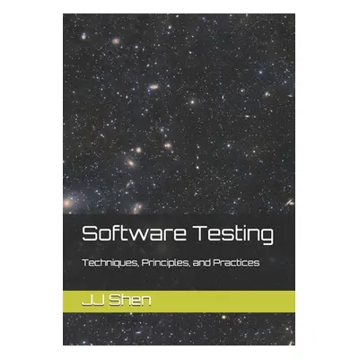 "Software Testing: Techniques, Principles, and Practices" - "" ("Shen Jj")(Paperback)