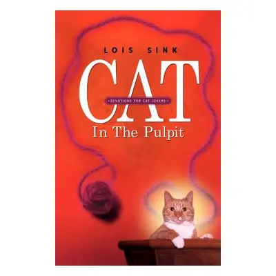 "Cat in the Pulpit" - "" ("Sink Lois")(Paperback)