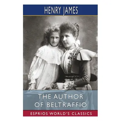 "The Author of Beltraffio (Esprios Classics)" - "" ("James Henry")(Paperback)