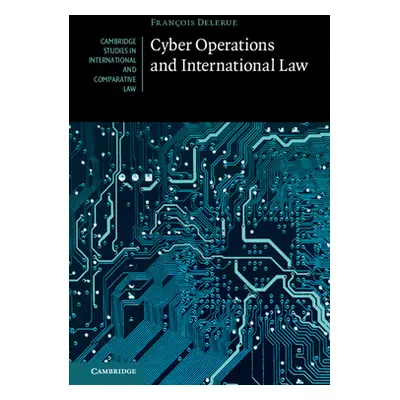 "Cyber Operations and International Law" - "" ("Delerue Franois")(Pevná vazba)