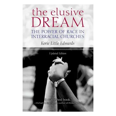 "The Elusive Dream: The Power of Race in Interracial Churches" - "" ("Little Edwards Korie")(Pap