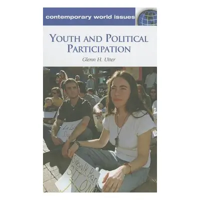 "Youth and Political Participation: A Reference Handbook" - "" ("Utter Glenn H.")(Pevná vazba)