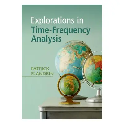 "Explorations in Time-Frequency Analysis" - "" ("Flandrin Patrick")(Pevná vazba)