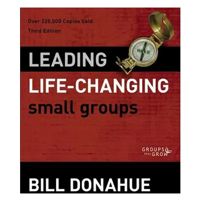 "Leading Life-Changing Small Groups" - "" ("Donahue Bill")(Paperback)