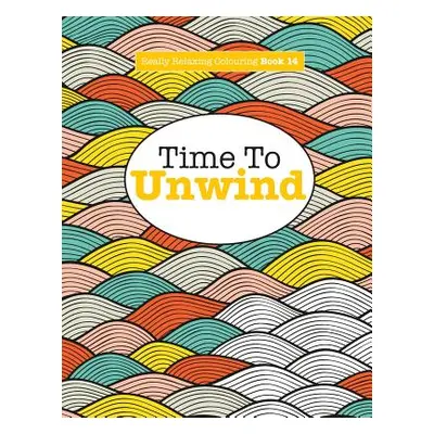 "Really Relaxing Colouring Book 14: Time To UNWIND" - "" ("James Elizabeth")(Paperback)