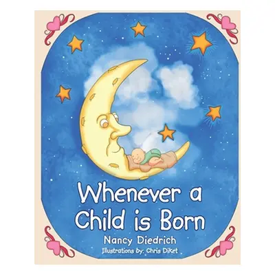 "Whenever a Child Is Born" - "" ("Diedrich Nancy")(Pevná vazba)