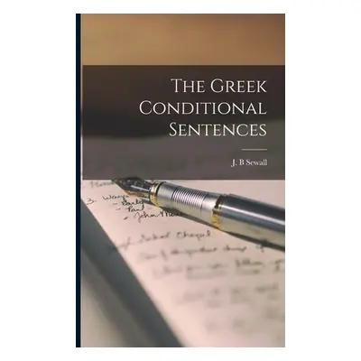 "The Greek Conditional Sentences [microform]" - "" ("Sewall J. B.")(Paperback)