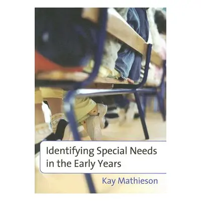 "Identifying Special Needs in the Early Years" - "" ("Mathieson Kay")(Paperback)