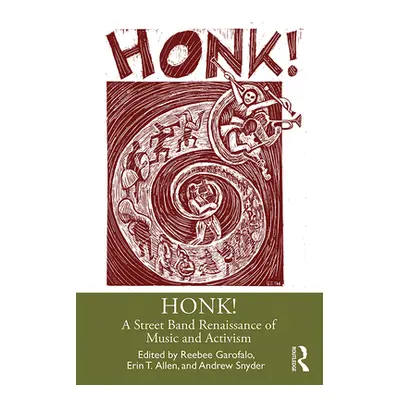 "Honk!: A Street Band Renaissance of Music and Activism" - "" ("Garofalo Reebee")(Pevná vazba)