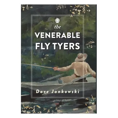 "The Venerable Fly Tyers: Adventures in Fishing and Hunting" - "" ("Jankowski Dave")(Pevná vazba