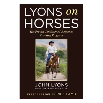 "Lyons on Horses: His Proven Conditioned-Response Training Program" - "" ("Lyons John")(Paperbac